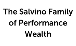 The Salvino Family of Performance Wealth
